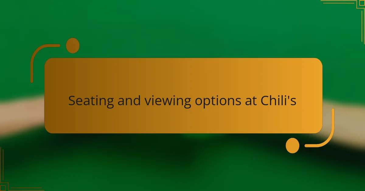 Seating and viewing options at Chili's