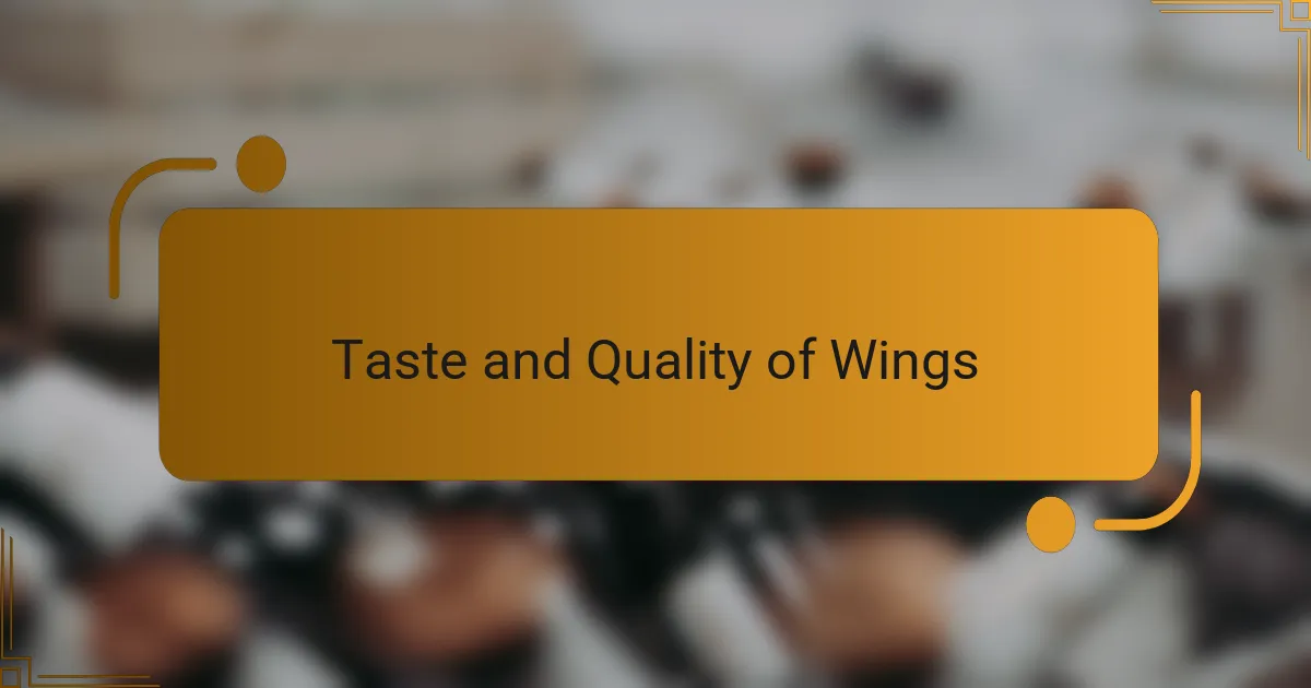 Taste and Quality of Wings