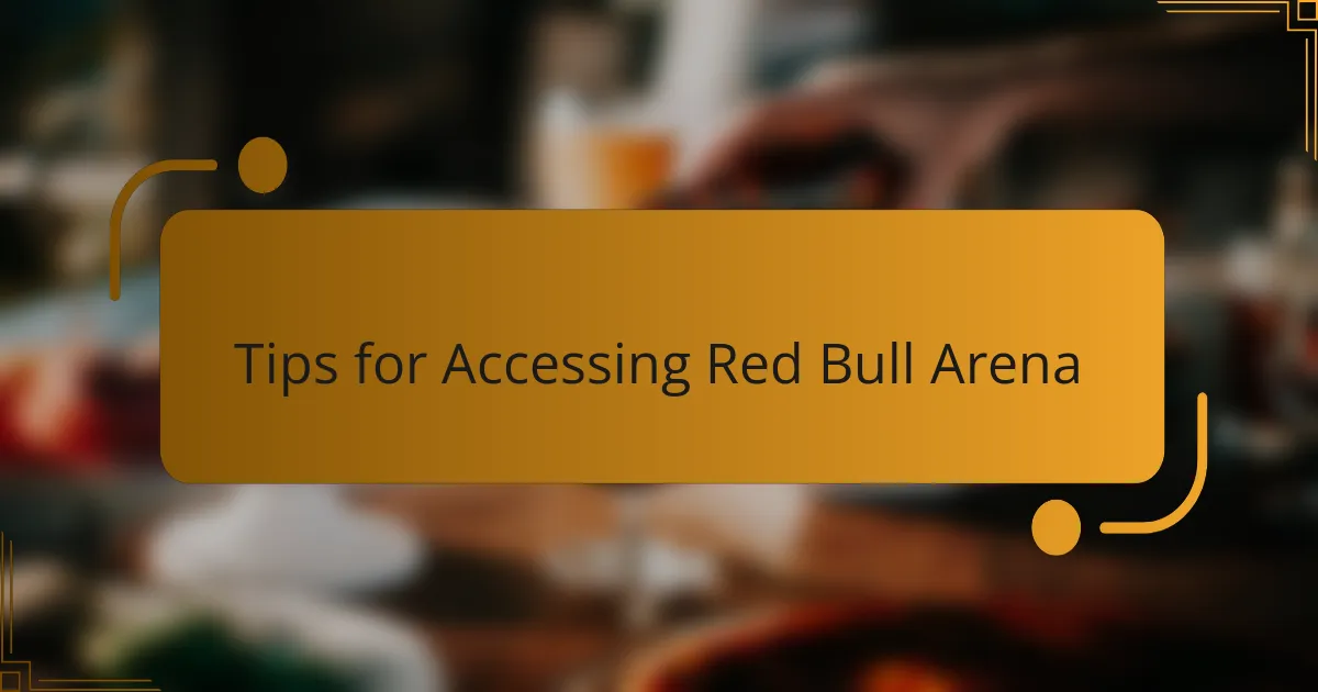 Tips for Accessing Red Bull Arena