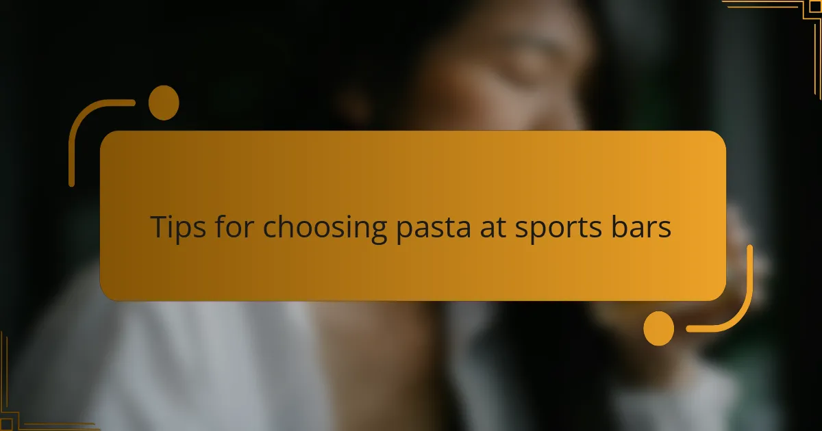 Tips for choosing pasta at sports bars