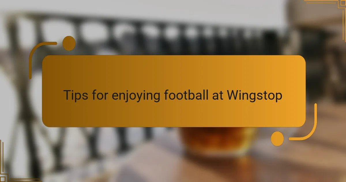 Tips for enjoying football at Wingstop