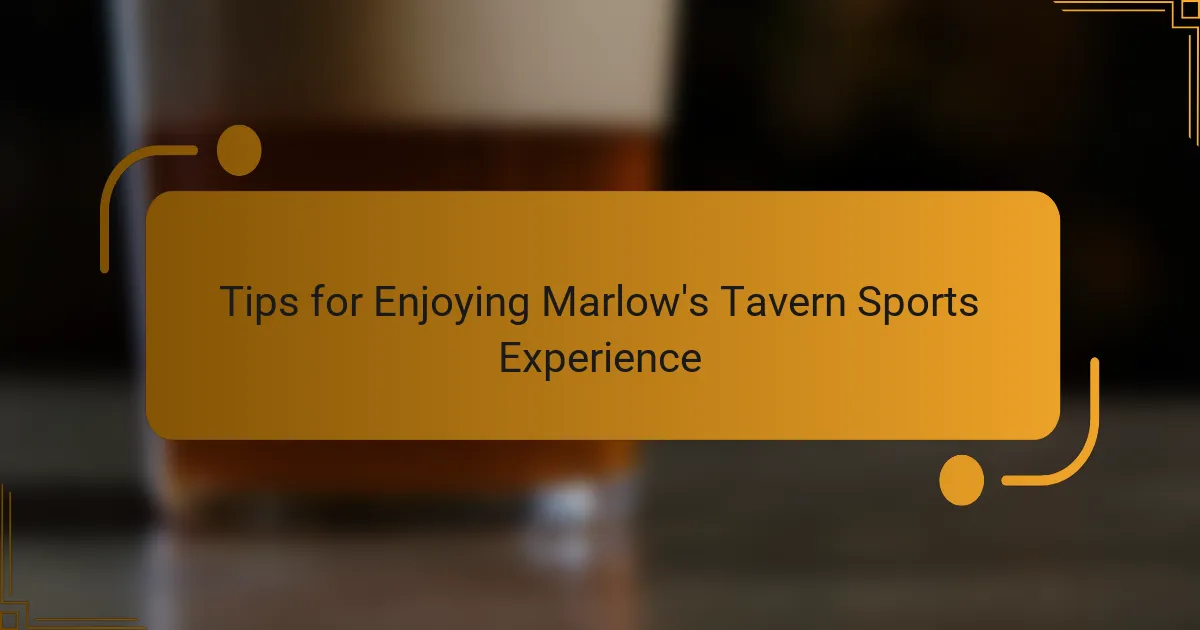 Tips for Enjoying Marlow's Tavern Sports Experience