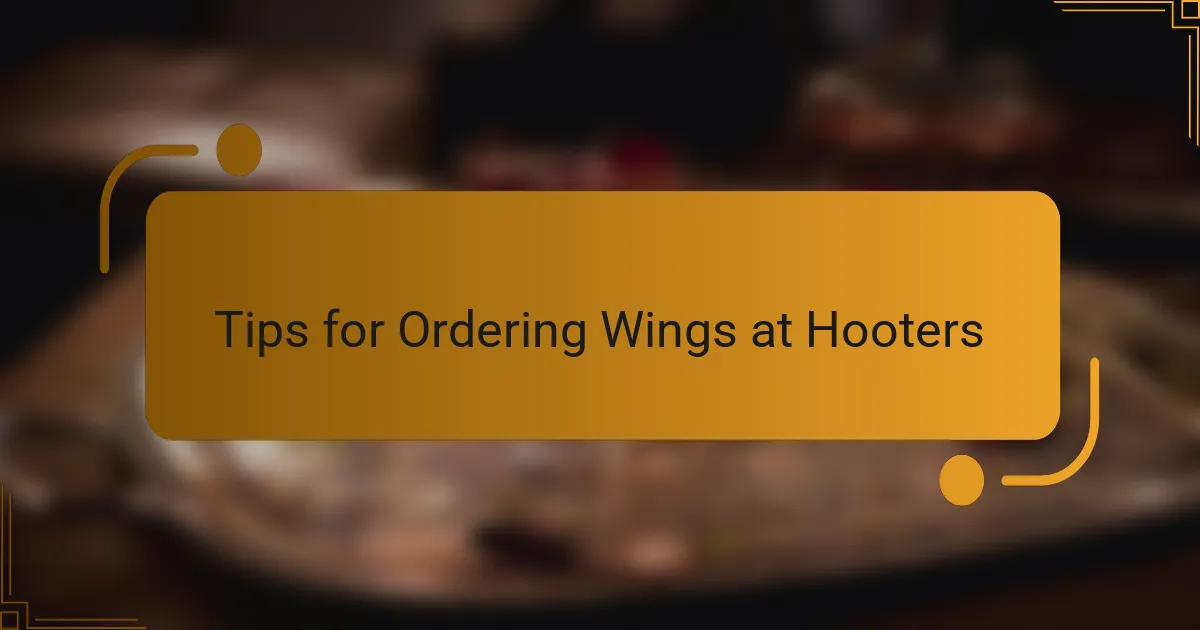 Tips for Ordering Wings at Hooters