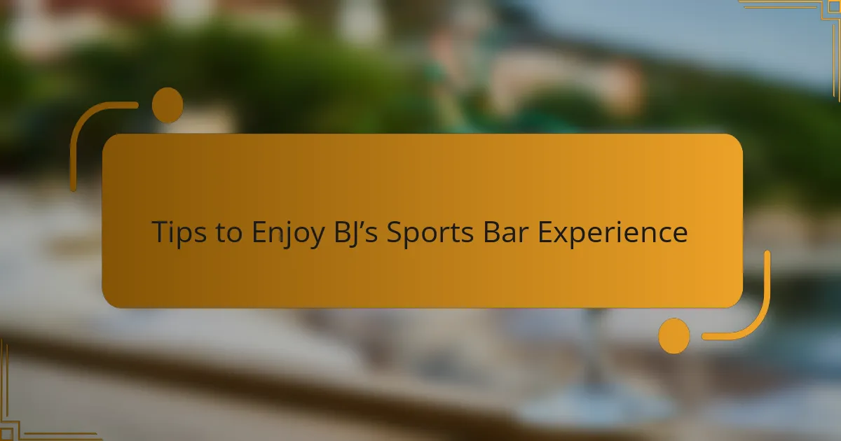 Tips to Enjoy BJ’s Sports Bar Experience
