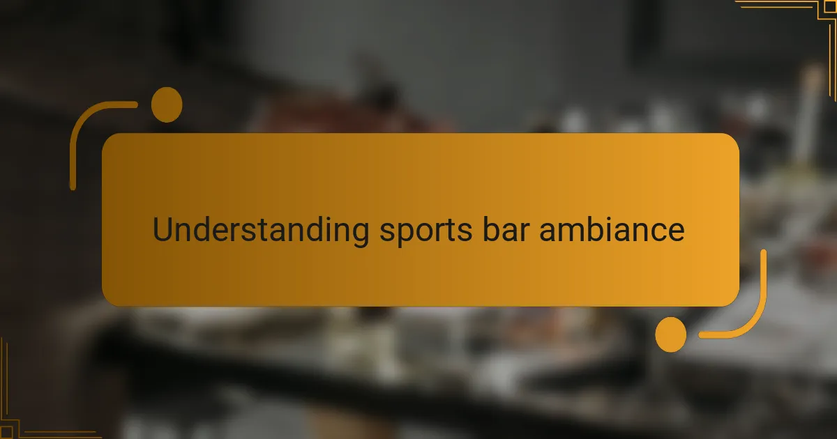 Understanding sports bar ambiance