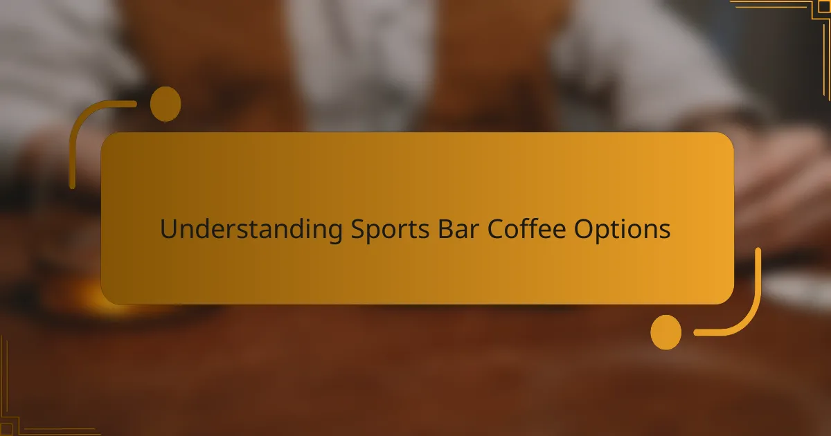 Understanding Sports Bar Coffee Options