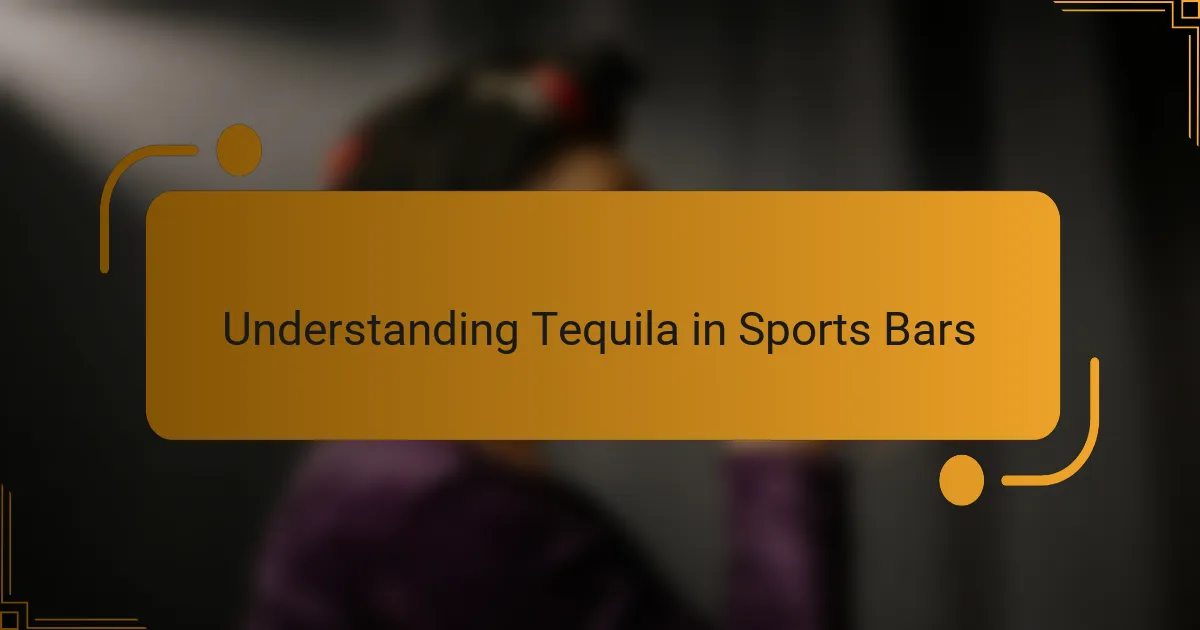 Understanding Tequila in Sports Bars