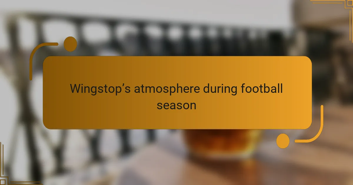 Wingstop’s atmosphere during football season